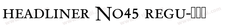 headliner No45 regu字体转换
